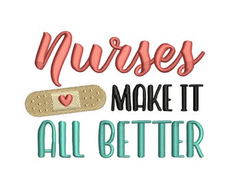 Nurses Make It Better - Machine Embroidery Design / Medical Nurse Embroidery Pattern / Digital Embroidery File Instant Download - 2 Sizes