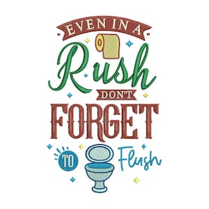 Op de afbeelding: Een groene en bruine afbeelding met de tekst "Even in a Rush Don't Forget to Flush" met een afbeelding van een toilet en toiletpapier.
