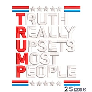 Trump Embroidery - Saying Embroidery - Quotes Embroidery - Truth Embroidery - Machine Embroidery Design - Digital Instant Download - 2 Sizes