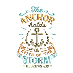 May include: An anchor with a rope and the text "The Anchor holds in spite of the storm - Hebrews 6:19 -" in a blue, orange, and brown color scheme.