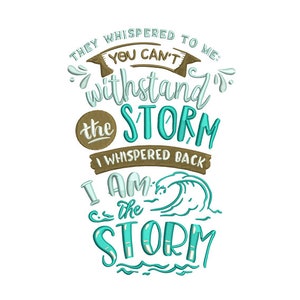 I Am The Storm - Machine Embroidery Design, Powerful Quotes Embroidery Designs, I am Strong Embroidery Patterns, Embroidery Files Download