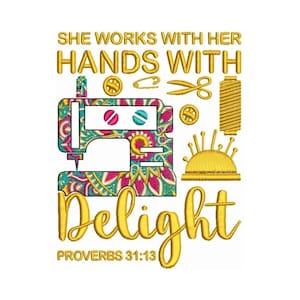 May include: Gold embroidery design featuring a sewing machine, thread, scissors, pins, and a button. The text reads "She works with her hands with delight Proverbs 31:13".