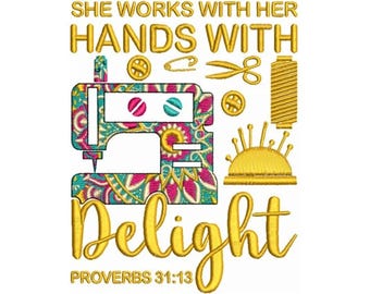 May include: Gold embroidery design featuring a sewing machine, thread, scissors, pins, and a button. The text reads "She works with her hands with delight Proverbs 31:13".