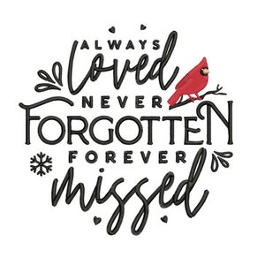 Never Forgotten - Machine Embroidery Design- Always Loved Never Forgotten Forever Missed Design- Christmas Quote- Holiday Sayings
