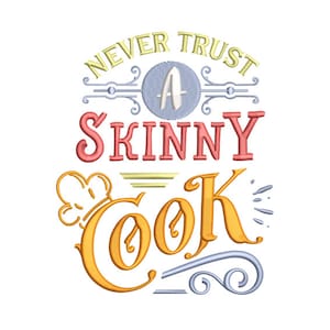 Never Trust a Skinny Cook - Machine Embroidery Design, Chef Embroidery Designs, Embroidery Patterns, Embroidery Files, Instant Download