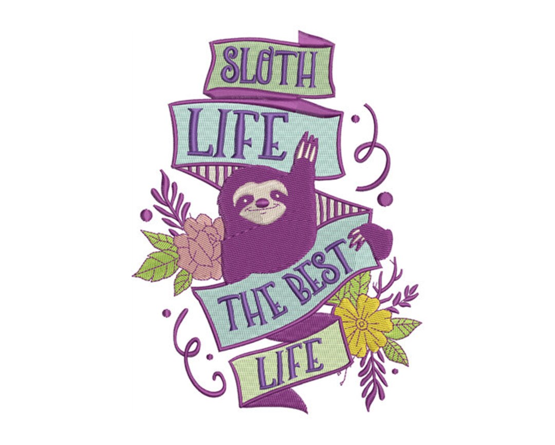 Sloth Life Machine Embroidery Design - Cute Sloth Saying Embroidery ...