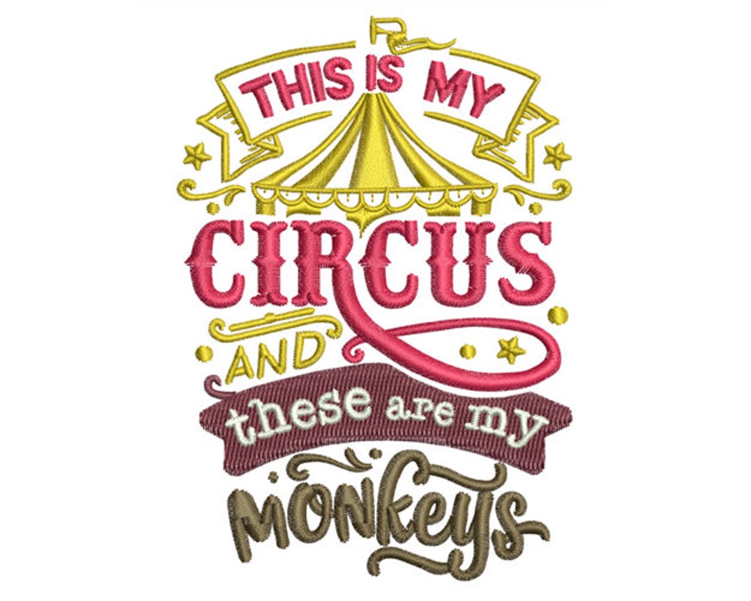 Funny Machine Embroidery Design This is My Circus and These Are My