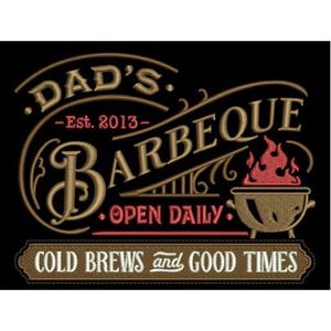 May include: Black embroidered sign with the words "DAD'S BARBEQUE" in gold lettering, established in 2013. Features a grill graphic with flames and the text "COLD BREWS and GOOD TIMES".