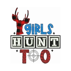 Girls Hunt Too Machine Embroidery Design - Female Hunter Gift - Outdoor Sports Embroidery - Wildlife Enthusiast Pattern - Instant Download