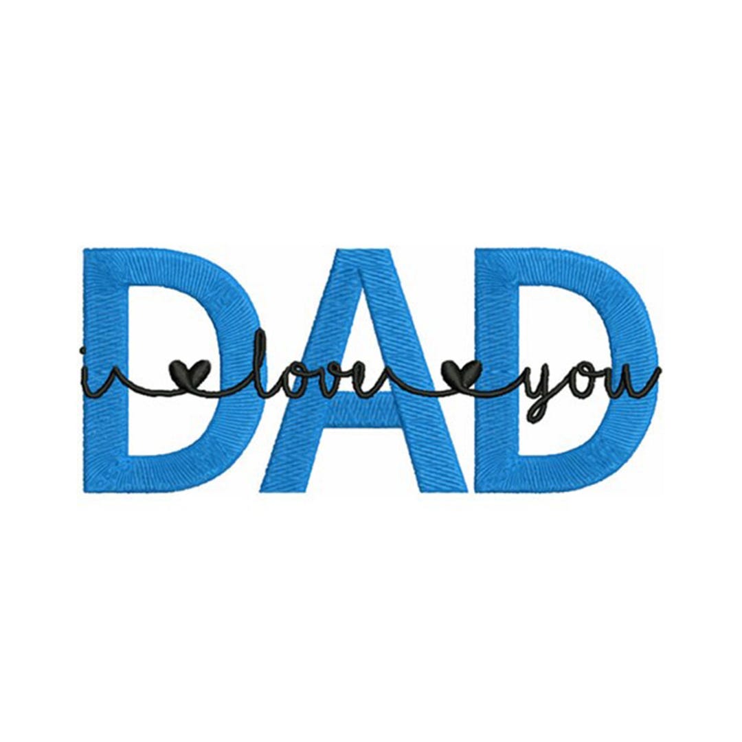 Dad I Love You - Machine Embroidery Design, Fathers Day Embroidery ...