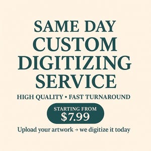 May include: An advertisement for a custom digitizing service. The text reads "SAME DAY CUSTOM DIGITIZING SERVICE" in dark teal font. Additional text includes "HIGH QUALITY • FAST TURNAROUND" and "Upload your artwork → we digitize it today."
