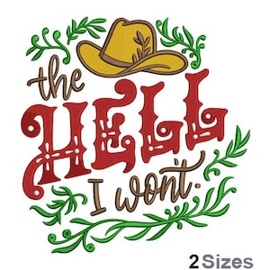 The Hell I Won&#39;t Embroidery - Cowboy Embroidery - Expression Embroidery - Machine Embroidery Design - Digital Instant Download - 2 Sizes