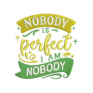 Nobody Is Perfect - Inspirational Quote Embroidery - Saying Embroidery - Machine Embroidery Design - Digital Instant Download