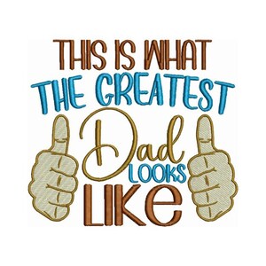 May include: This is what the greatest Dad looks like, with two thumbs up in brown, gold, and blue text.