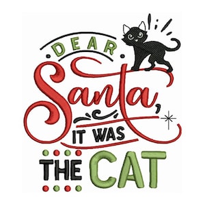 May include: Red and green embroidered design with a black cat and the text "Dear Santa, It Was The Cat".