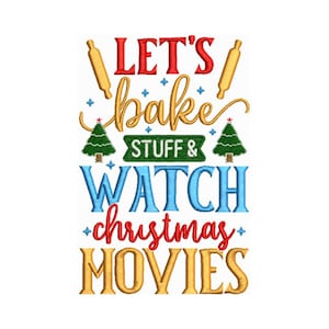May include: Let's bake stuff & watch Christmas movies embroidery design with rolling pins, Christmas trees, and stars.