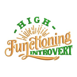 May include: A gold and green graphic design with the text "HIGH-FUNCTIONING INTROVERT". The text is in a stylised font with a sunburst design behind it.