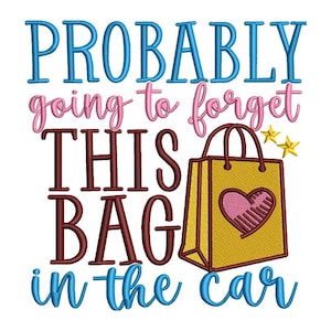 Könnte beinhalten: Blauer, rosa und brauner Text lautet "Probably going to forget this bag in the car". Neben dem Text befindet sich eine gelbe Einkaufstasche mit einem rosa Herzen.