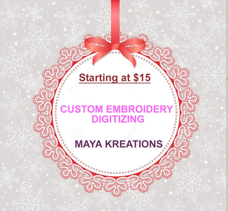 May include: A red and white lace circle with a red ribbon and bow. The circle has the text "Starting at $15 CUSTOM EMBROIDERY DIGITIZING MAYA KREATIONS" in white and pink.