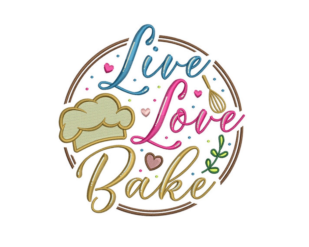 Live Love Bake Machine Embroidery Design Baking Embroidery Kitchen