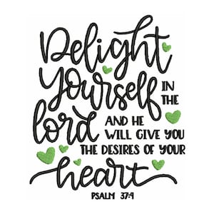 May include: Black and green cursive text with the quote "Delight yourself in the Lord and he will give you the desires of your heart" with the scripture reference "Psalm 37:4".