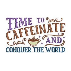Time To Caffeinate - Coffee Lover - Machine Embroidery Design - Digital Instant Download - 2 Sizes