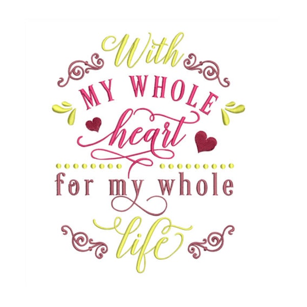 Machine Embroidery Design: With My Whole Heart Saying - Heartfelt Embroidery Pattern - Instant Download - 2 Sizes