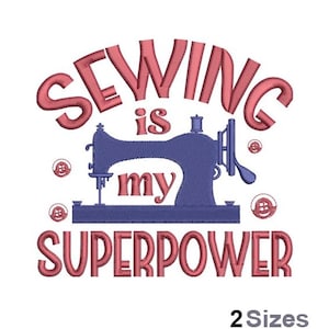 May include: Embroidered design featuring a sewing machine and the text "Sewing is my superpower" in pink. The design is available in two sizes.