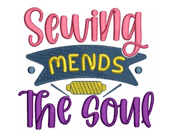 May include: Pink, yellow, blue, and purple embroidery design with the text "Sewing mends the soul".