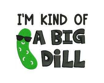 King Of A Big Dill - Machine Embroidery Design - 2 Sizes