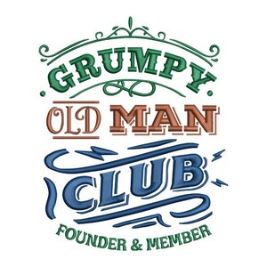 May include: A vintage-style logo with the text "Grumpy Old Man Club" in green, brown, and blue lettering. The text "Founder & Member" is below the logo.