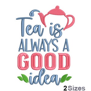 Tea Is Good Idea Embroidery - Tea Embroidery - Good Time Embroidery - Machine Embroidery Design - Digital Instant Download - 2 Sizes