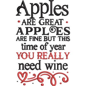 May include: A white background features the text "Apples are great, apples are fine but this time of year you really need wine." The text is in black and red, with decorative swirls and a heart.