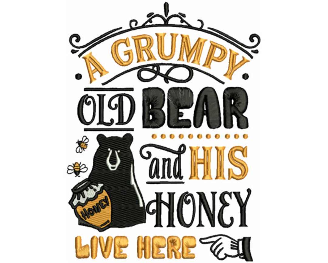 A Grumpy Old Bear and His Honey Live Here Machine Embroidery Design Old