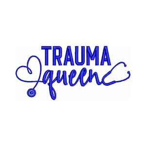 May include: Blue embroidery design with the text "Trauma Queen" and a stylized stethoscope with a heart shape.