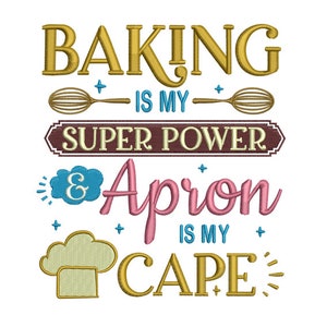 May include: A gold and pink embroidery design with the text "Baking is my super power & Apron is my cape". The design also includes a whisk, a chef's hat, and stars.