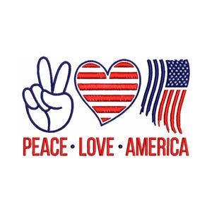 Peace, Love, America - Machine Embroidery Design - American Patriotic Embroidery Peace and Love Design - Embroidery Files - Instant Download