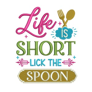 Life Is Short Lick The Spoon - Machine Embroidery Design - Funny Eating Embroidery - Cooking Embroidery - Embroidery File - Instant Download