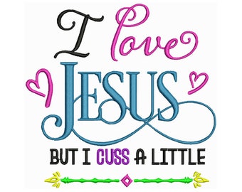 I Love Jesus But I Cuss A Little - Machine Embroidery Design / Religious Digital Embroidery File instant Download / Funny Embroidery Pattern