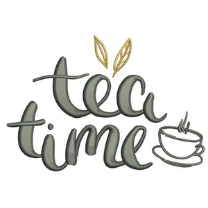 May include: An embroidered design with the words "tea time" in a cursive font, accompanied by a teacup illustration. The text and teacup are in shades of gray, with gold-colored leaf accents, all set against a white background.