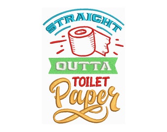 Straight Outta Toilet Paper - Machine Embroidery Design, Embroidery Designs, Embroidery Patterns, Embroidery Files, Instant Download 2 Sizes