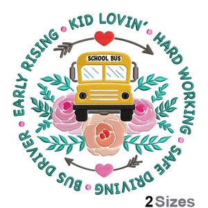 May include: Embroidered design featuring a yellow school bus with the text "Early Rising Kid Lovin' Hard Working Safe Driving Bus Driver" in a circle with pink flowers and green leaves.