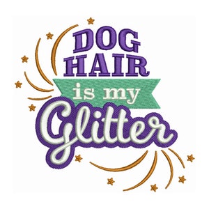 May include: Purple and white text that reads "Dog Hair is my Glitter" with gold stars and swirls around the text.