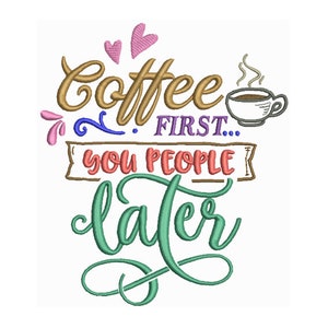 Coffee First - Machine Embroidery Design - 2 Sizes