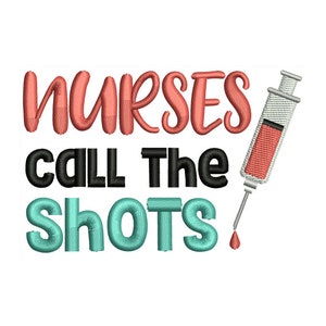 Nurses Call Shots - Medical Embroidery Inspired - Nurse Design - Machine Embroidery Design - Digital Instant Download - 2 Sizes