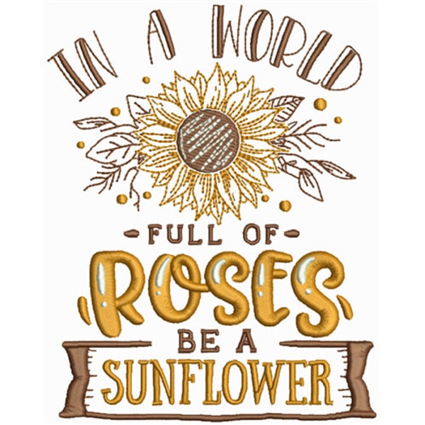 In a world full of Roses be a Sunflower Machine Embroidery Design, Embroidery Designs, Machine Embroidery, Embroidery Patterns Embroidery