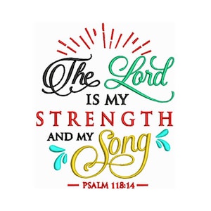 Lord Is My Strength And My Song - Pslam 118:14 - Machine Embroidery Design / Digital Embroidery File instant Download / 4x4 and 5x7 Sizes