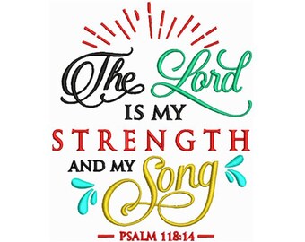 Lord Is My Strength And My Song - Pslam 118:14 - Machine Embroidery Design / Digital Embroidery File instant Download / 4x4 and 5x7 Sizes