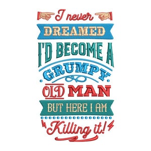 Grumpy Old Man - Funny Embroidery Pattern for Men's Shirts, Hats, and Gifts - Machine Embroidery Design - Digital Instant Download - 2 Sizes