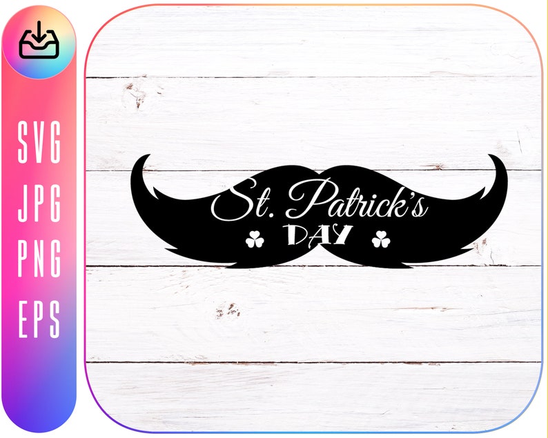St Patrick/'s Day Digital Download for Cricut and Silhouette Mustache SVG File includes svg, eps,png file formats